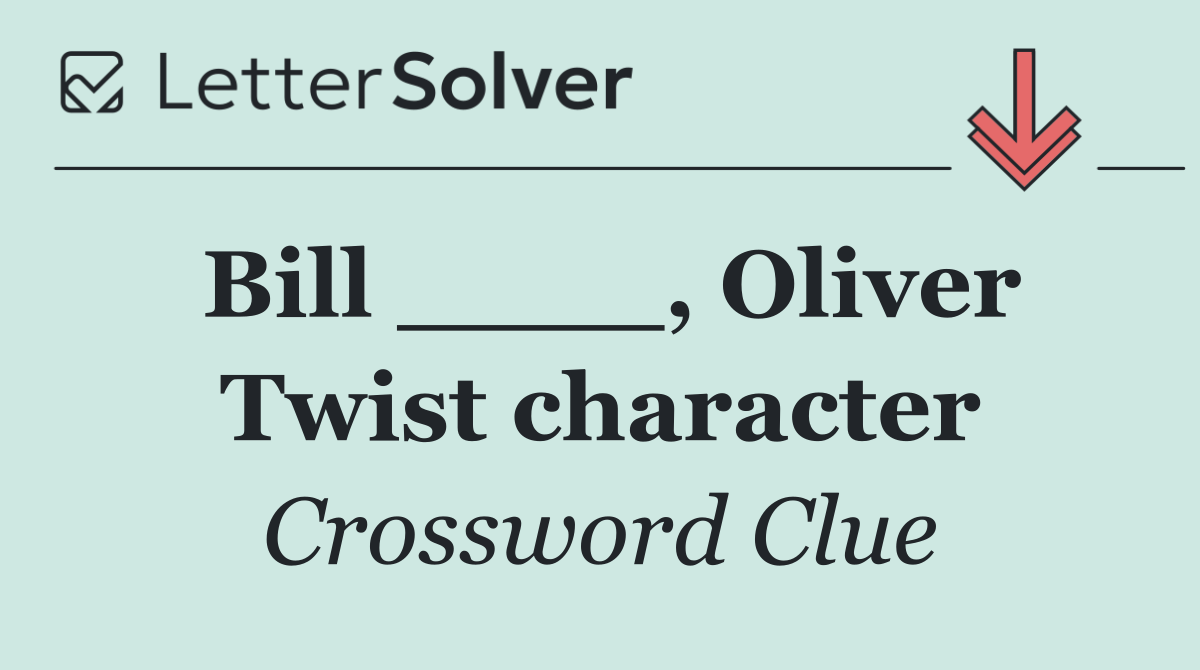 Bill ____, Oliver Twist character