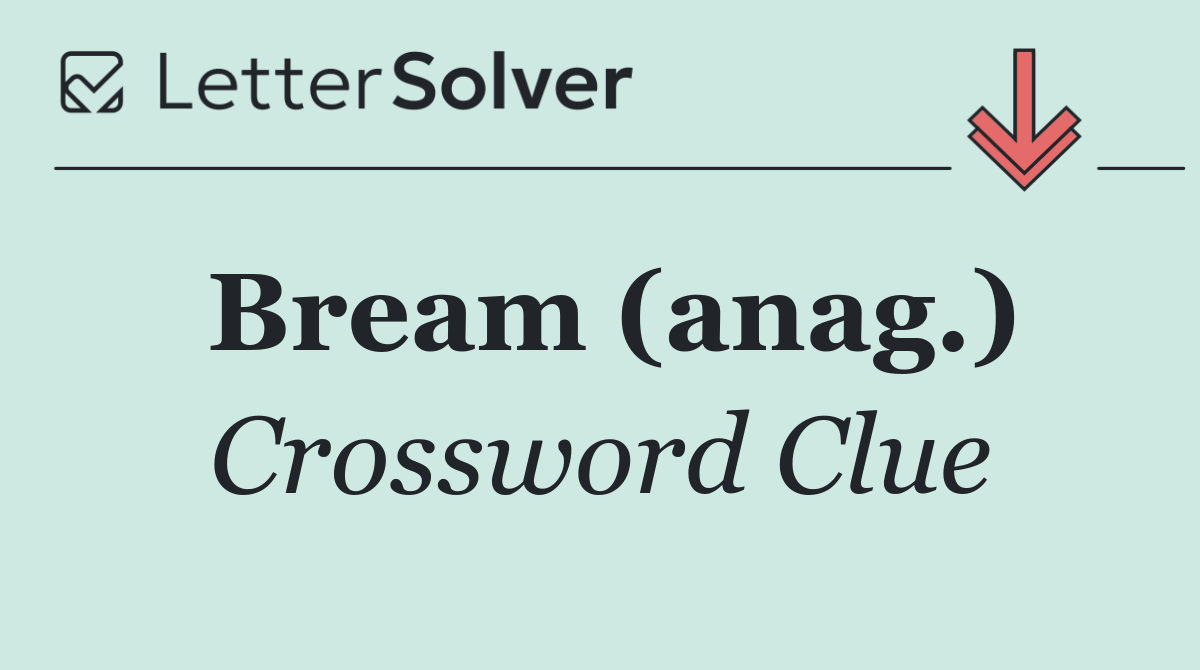 Bream (anag.)