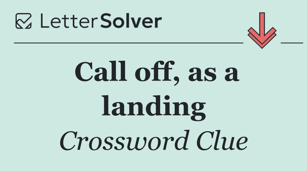 Call off, as a landing
