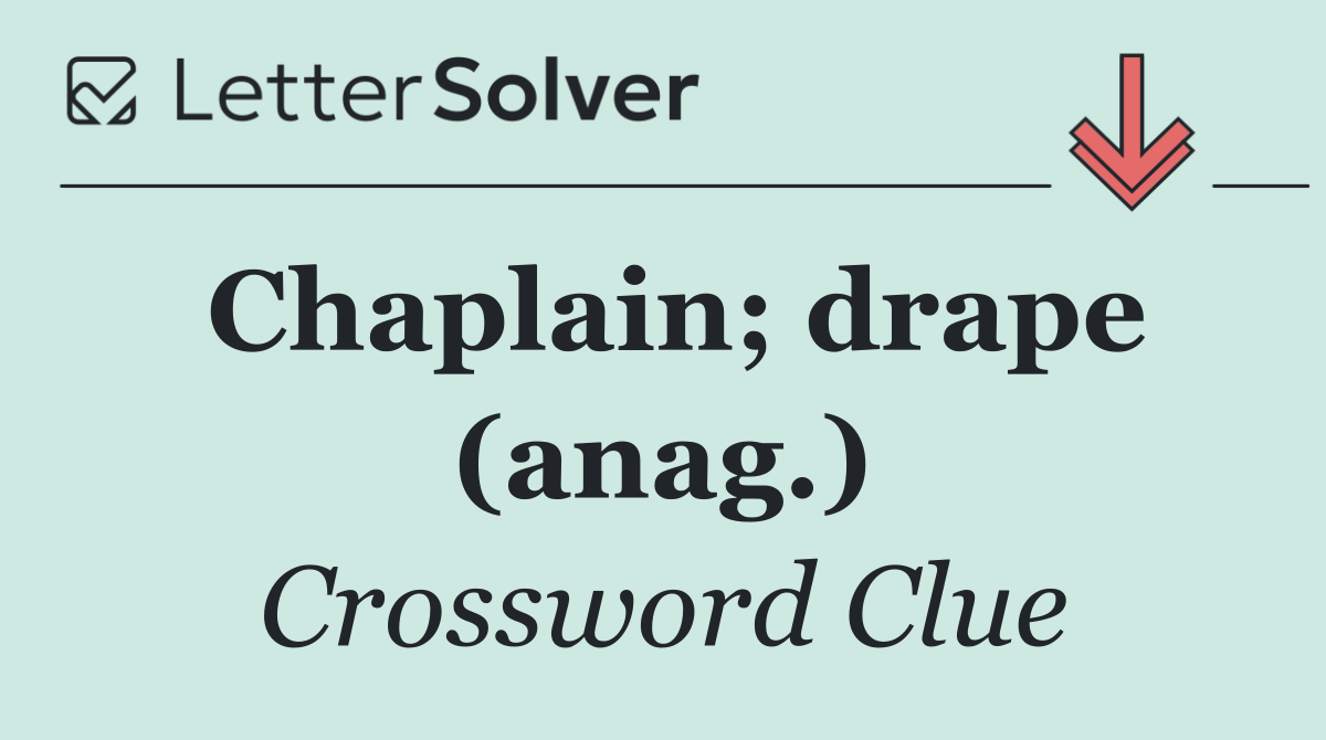 Chaplain; drape (anag.)