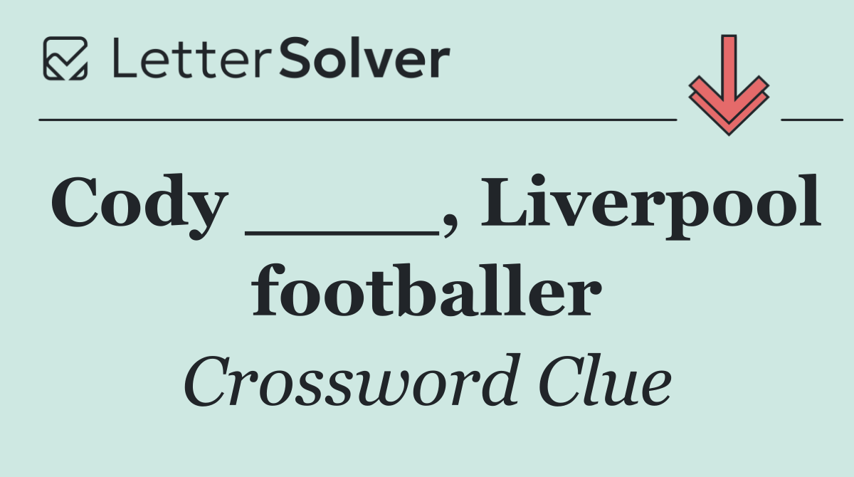 Cody ____, Liverpool footballer