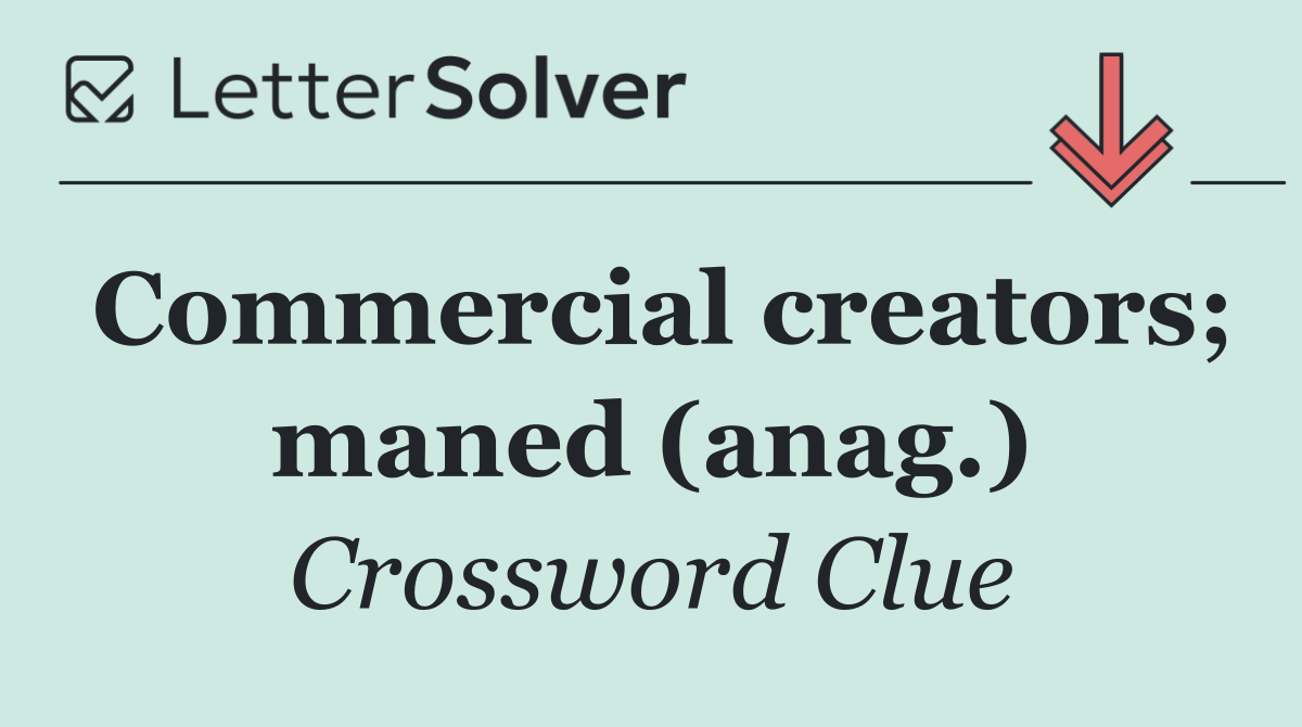 Commercial creators; maned (anag.)
