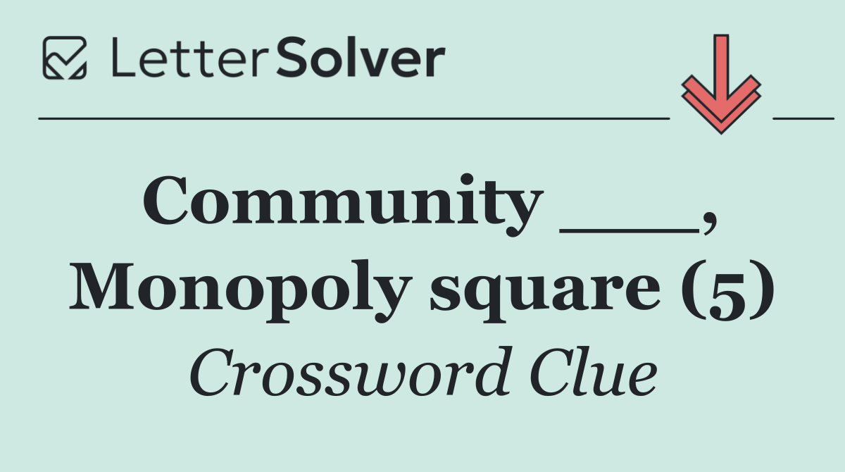Community ___, Monopoly square (5)