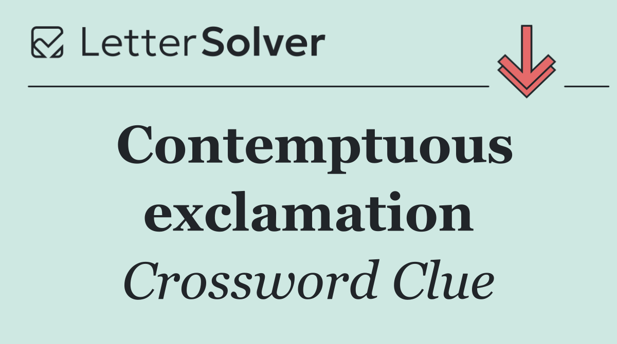 Contemptuous exclamation