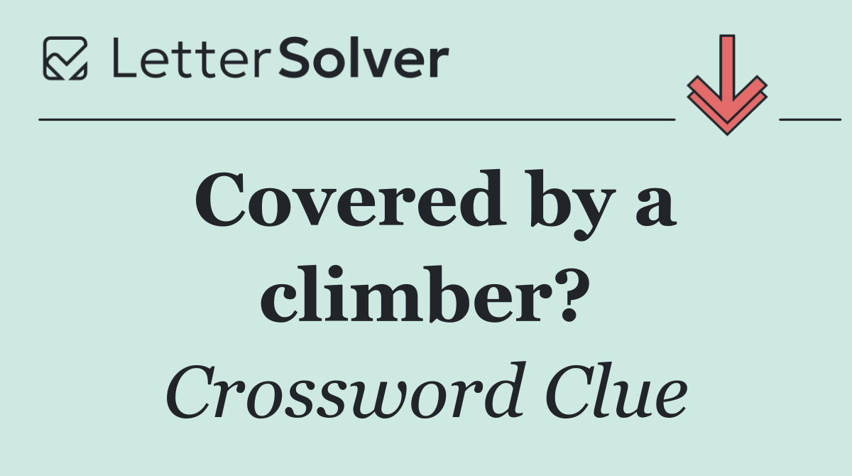 Covered by a climber?
