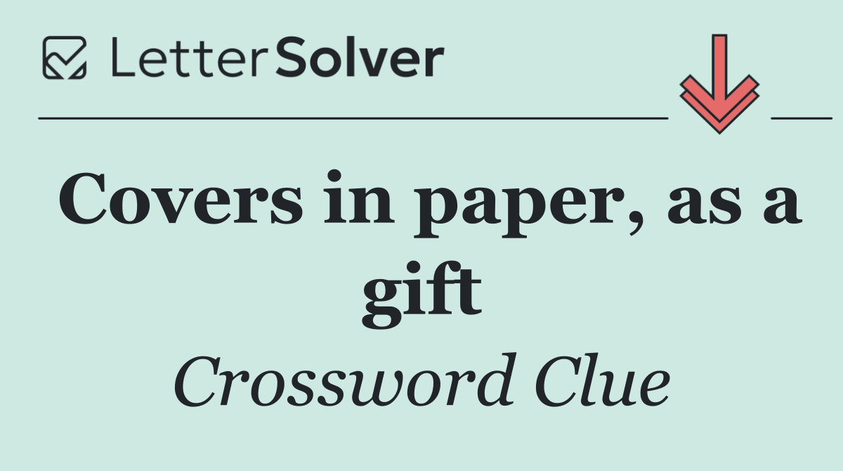 Covers in paper, as a gift