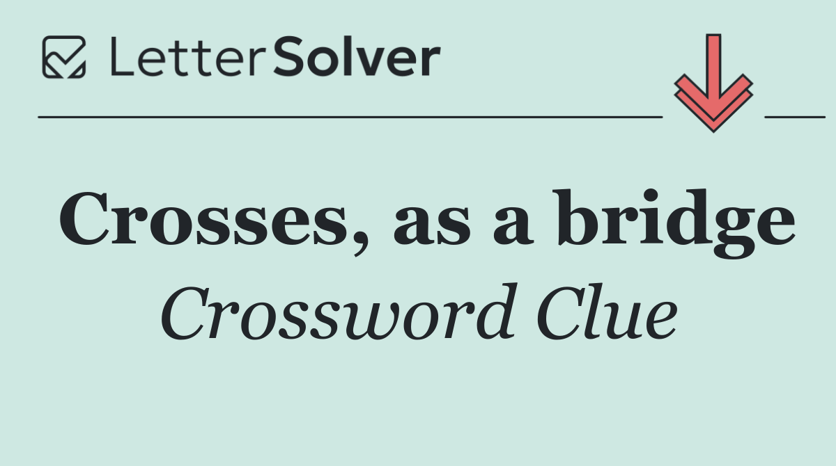 Crosses, as a bridge