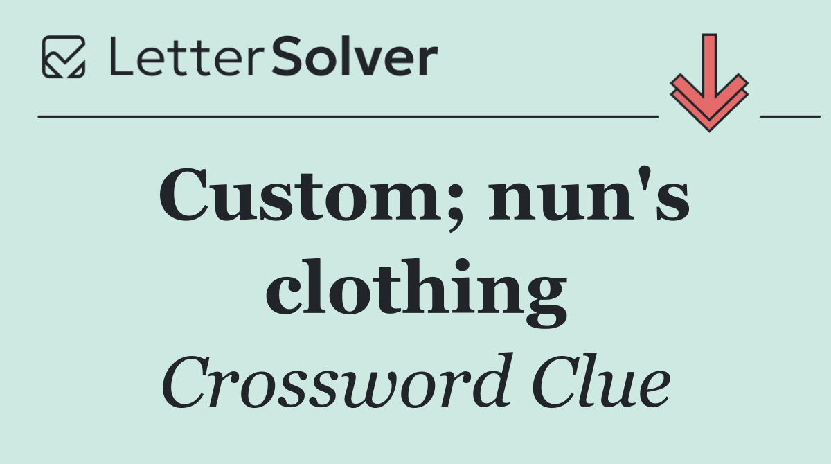 Custom; nun's clothing