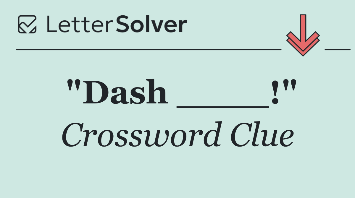 "Dash ____!"