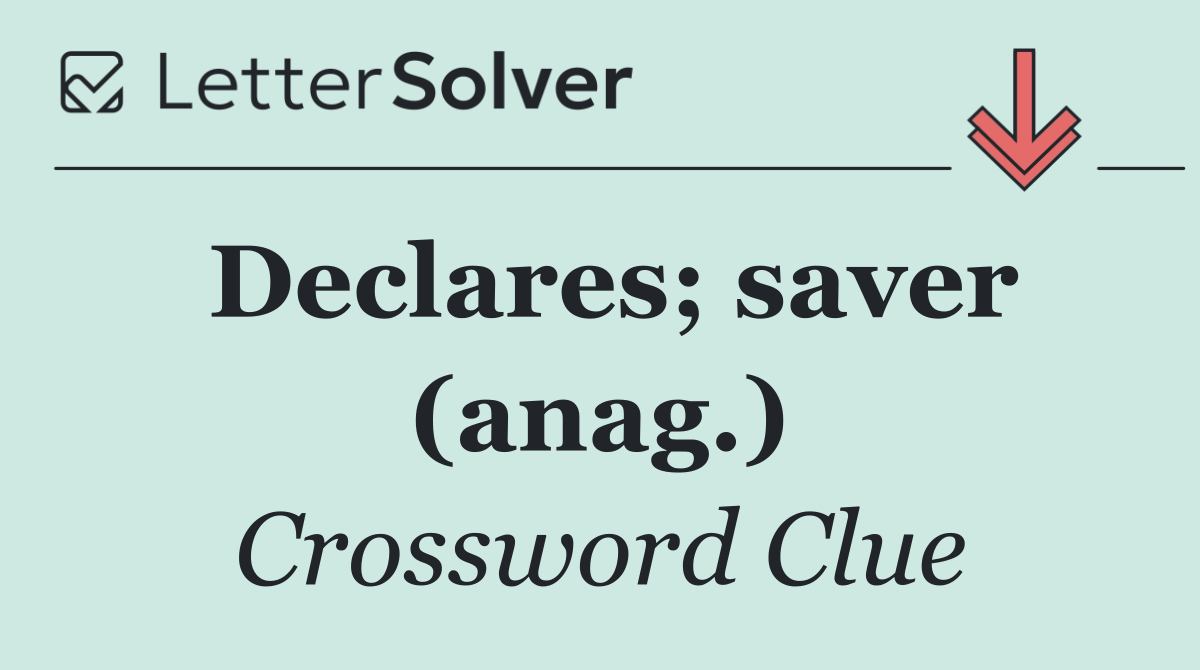 Declares; saver (anag.)