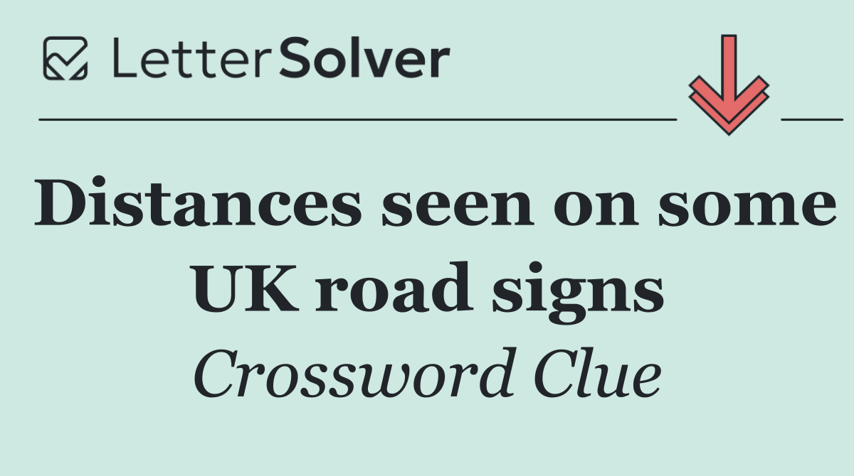 Distances seen on some UK road signs