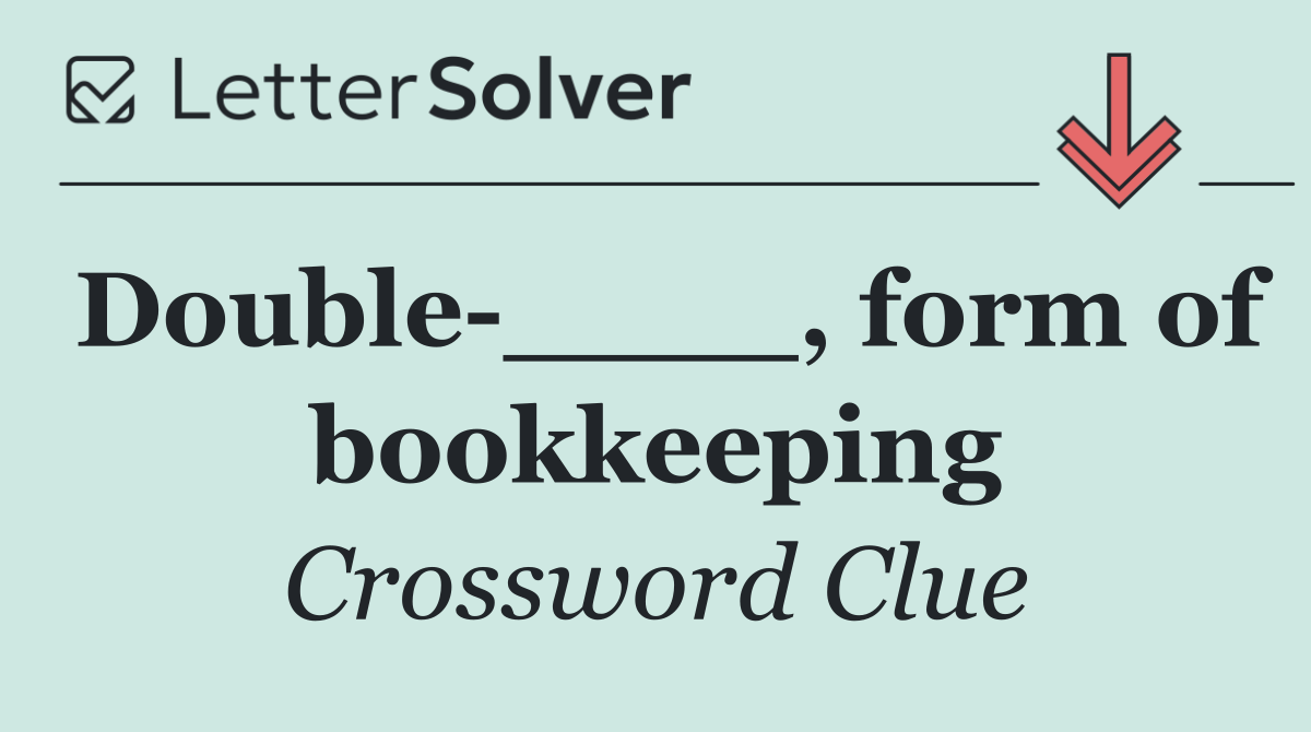Double ____, form of bookkeeping