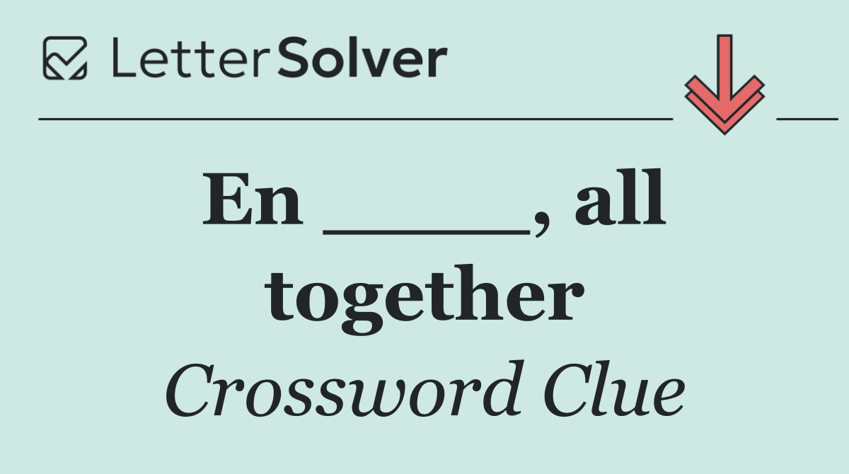 En ____, all together