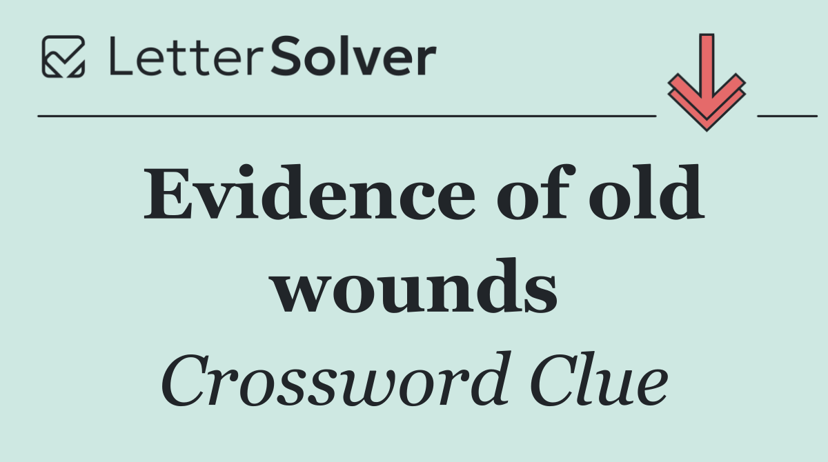 Evidence of old wounds