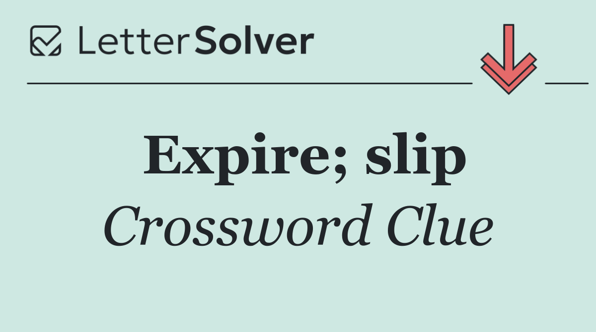 Expire; slip