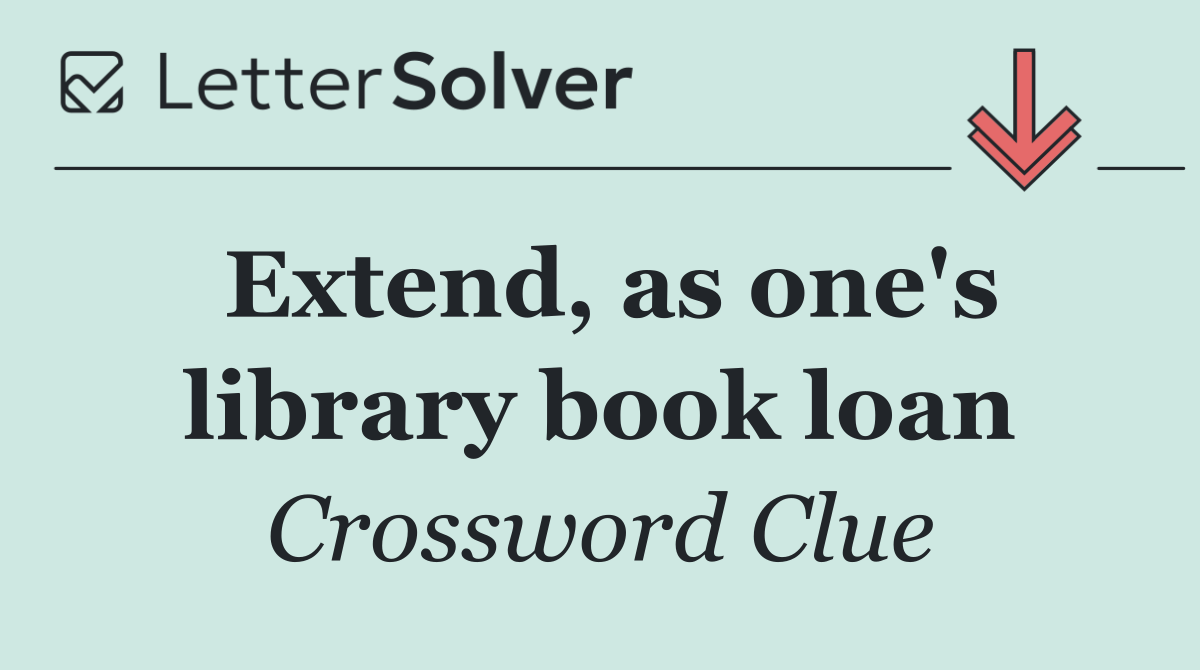 Extend, as one's library book loan