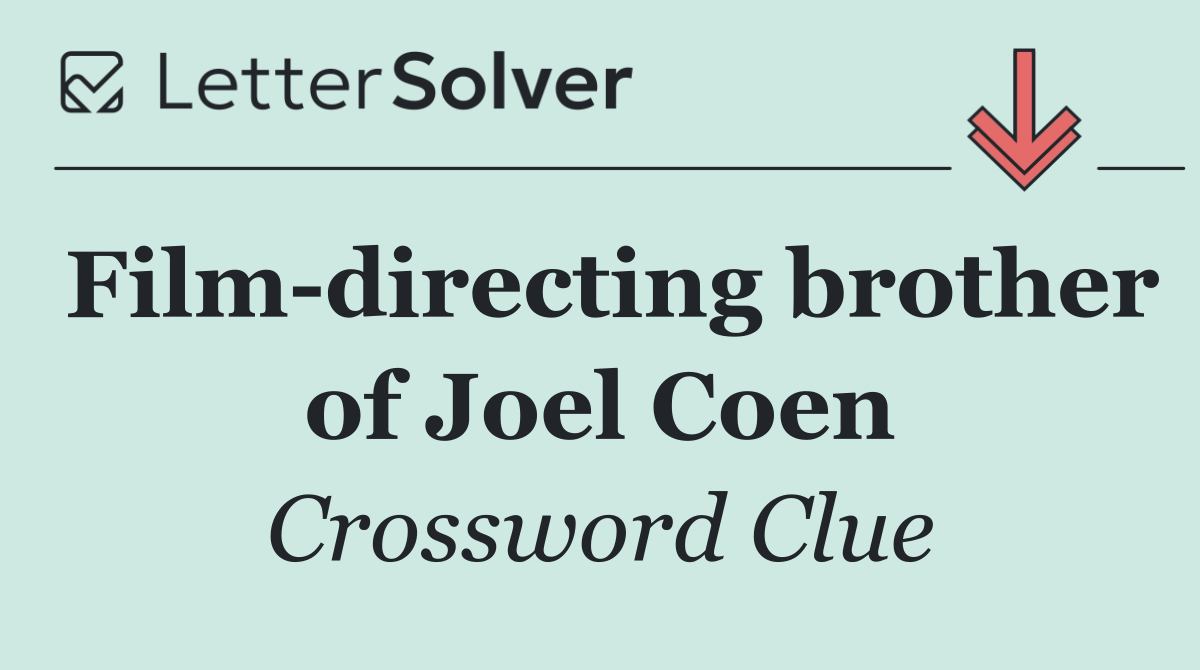 Film directing brother of Joel Coen