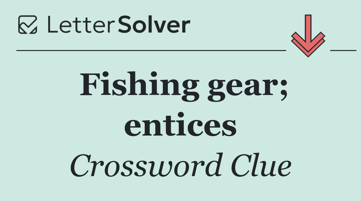 Fishing gear; entices