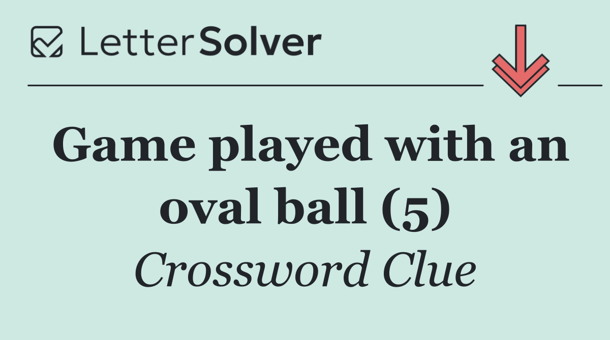 Game played with an oval ball (5)