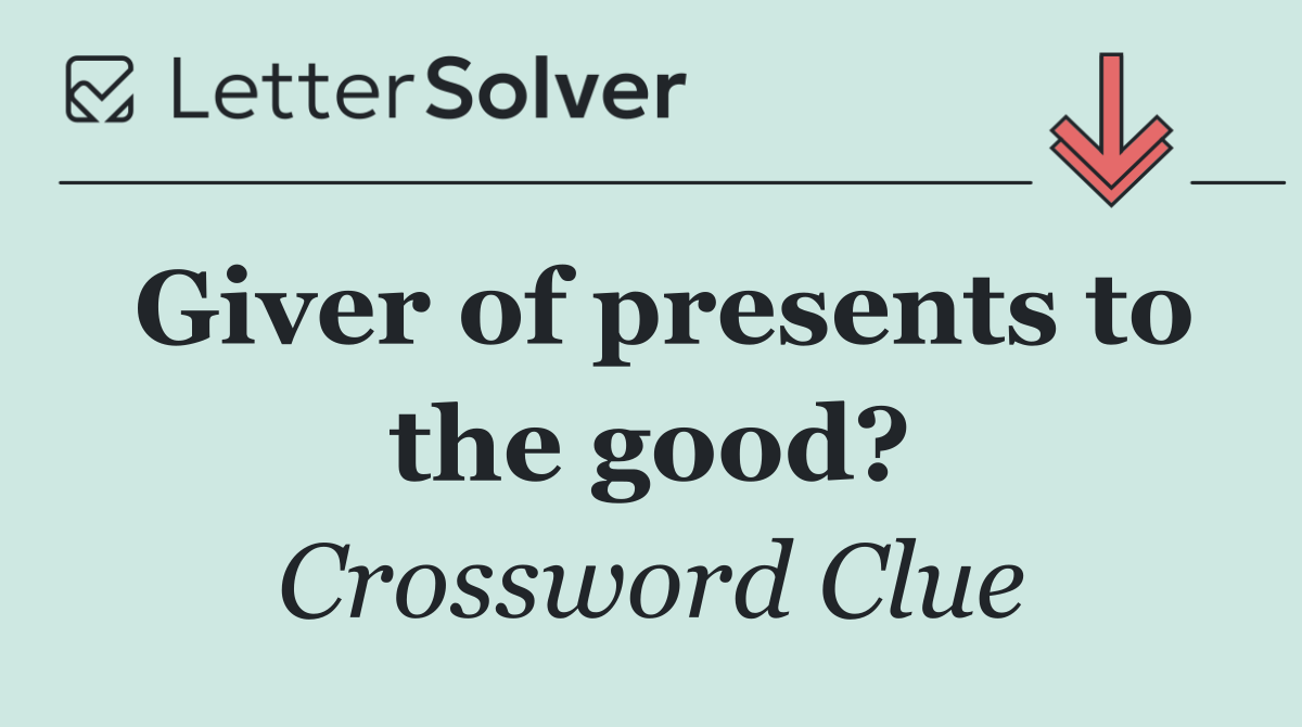 Giver of presents to the good?