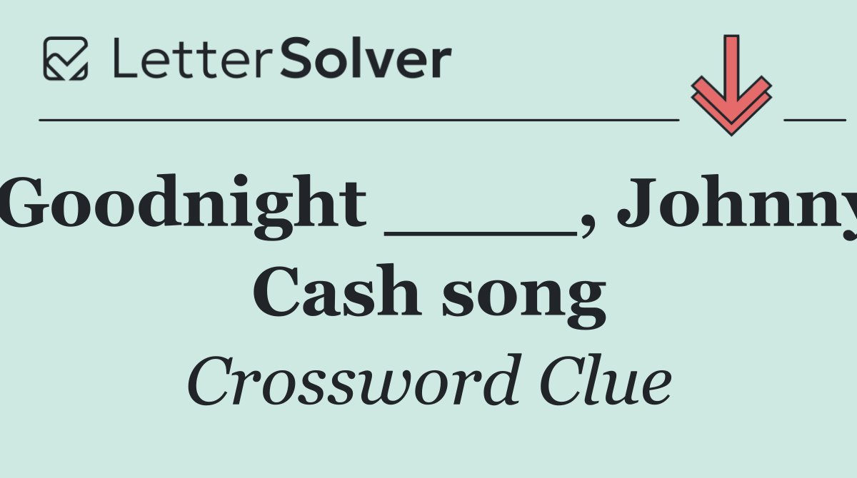 Goodnight ____, Johnny Cash song