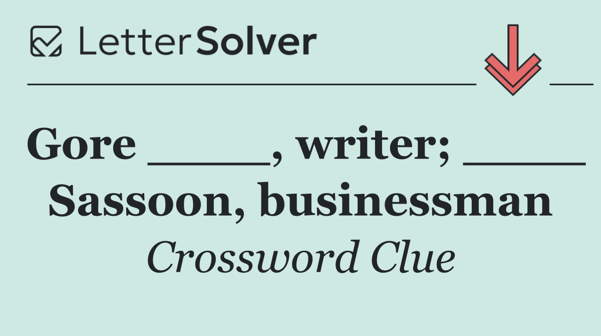 Gore ____, writer; ____ Sassoon, businessman