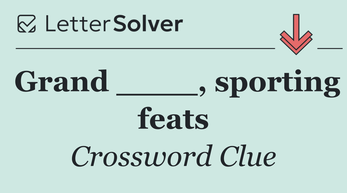 Grand ____, sporting feats