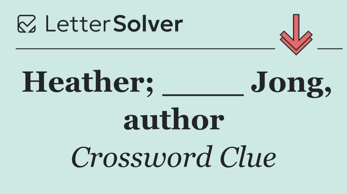Heather; ____ Jong, author