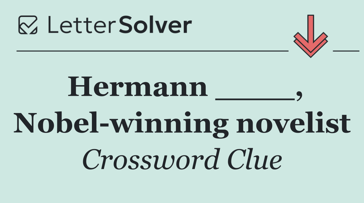 Hermann ____, Nobel winning novelist