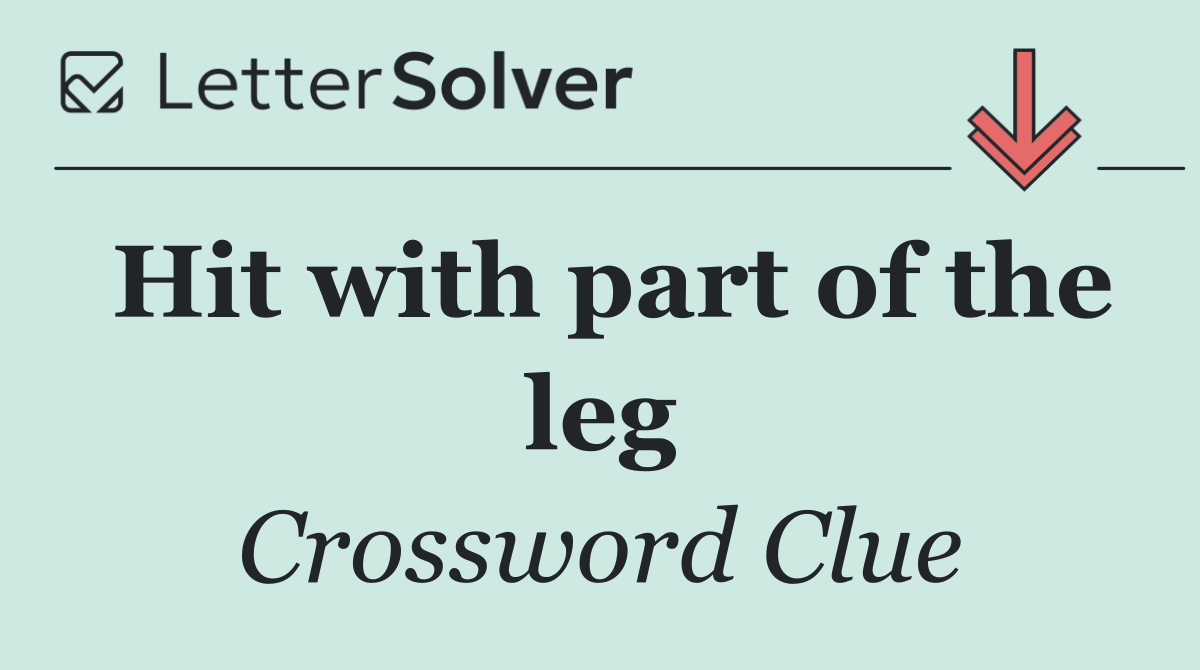 Hit with part of the leg