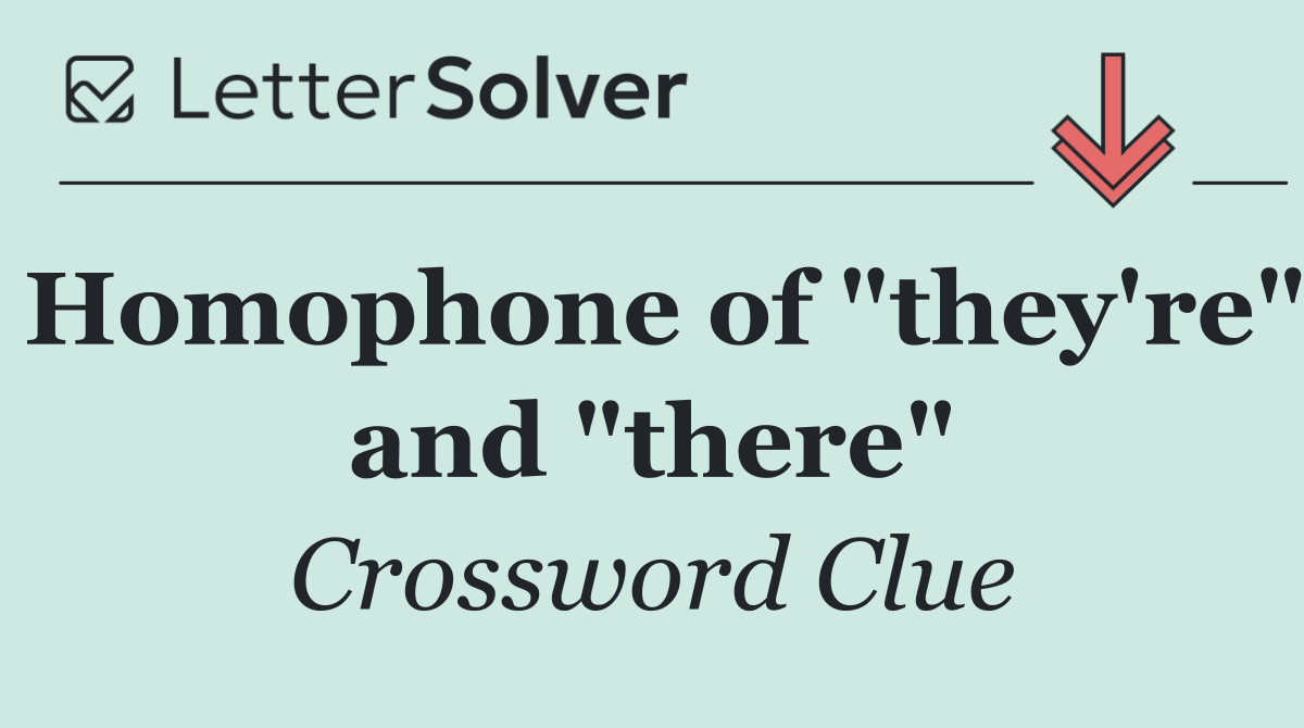 Homophone of "they're" and "there"