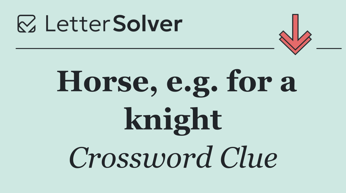 Horse, e.g. for a knight