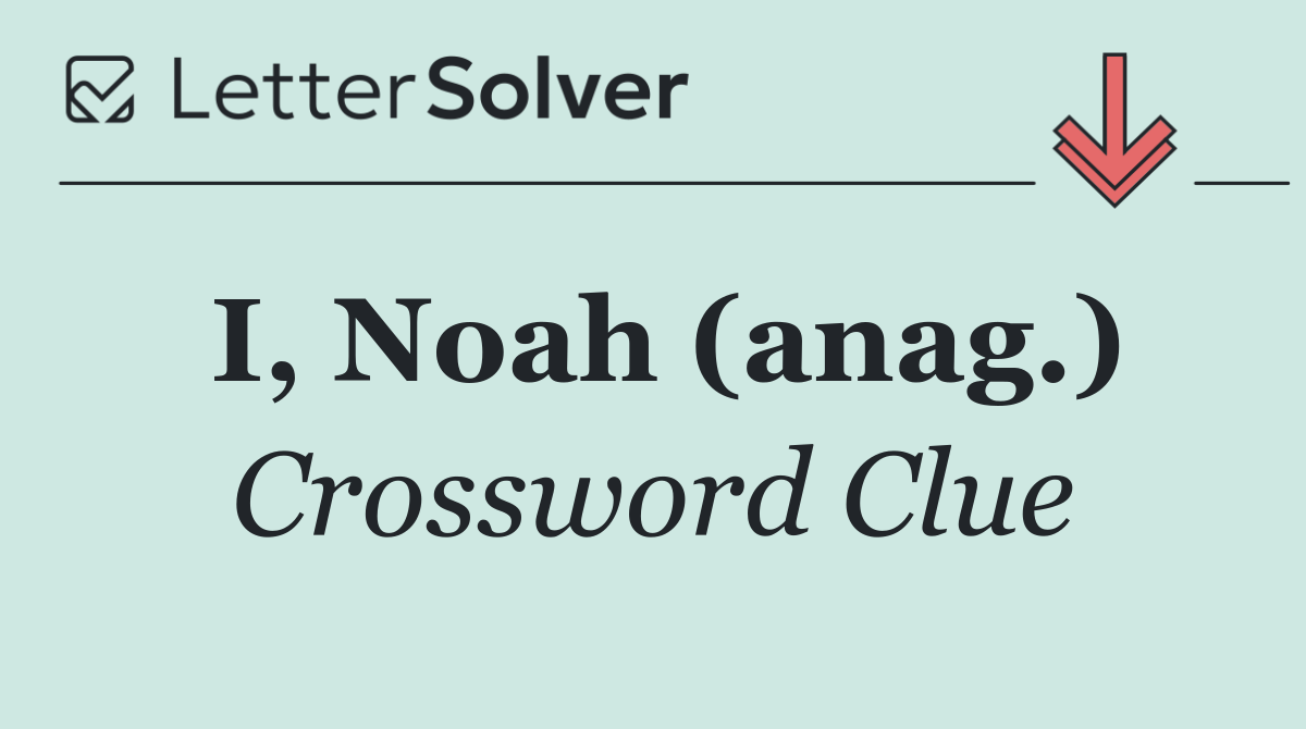 I, Noah (anag.)