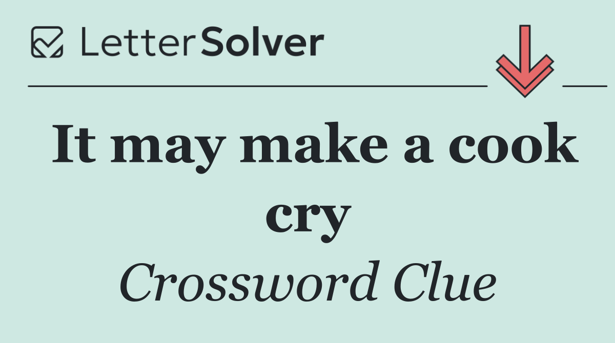 It may make a cook cry