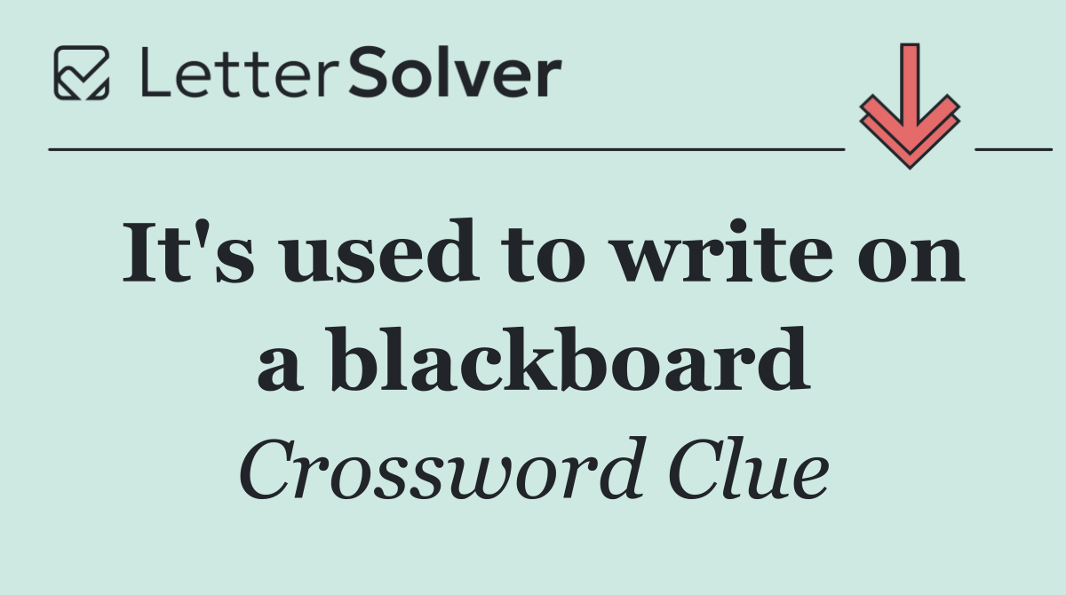 It's used to write on a blackboard
