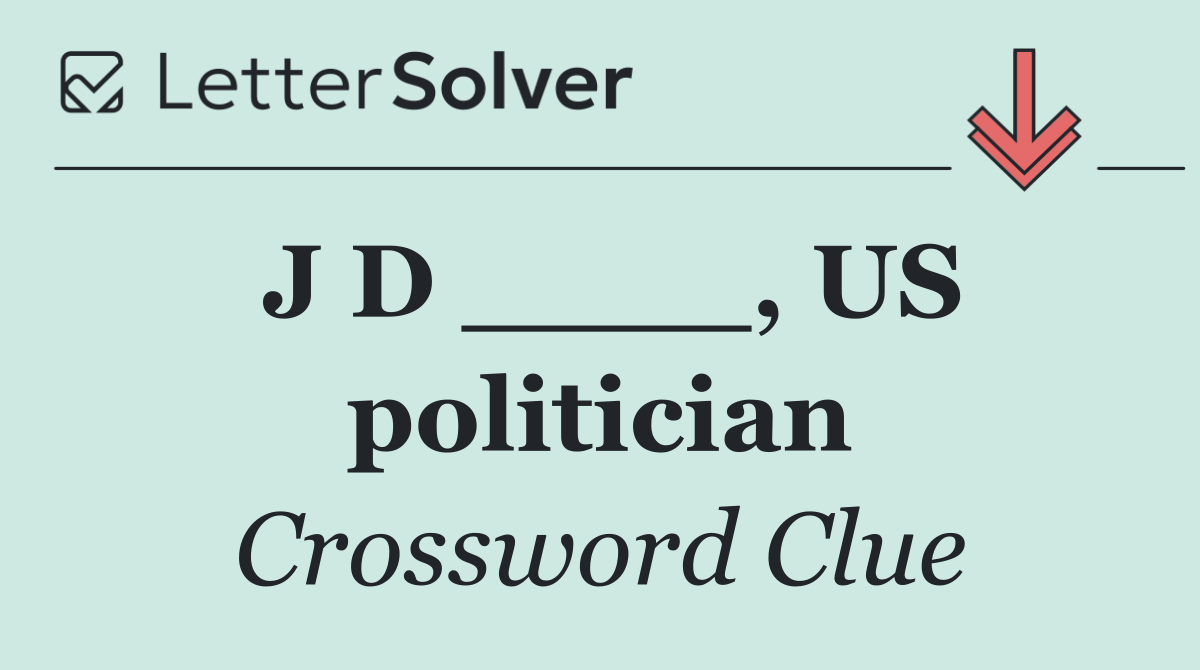 J D ____, US politician