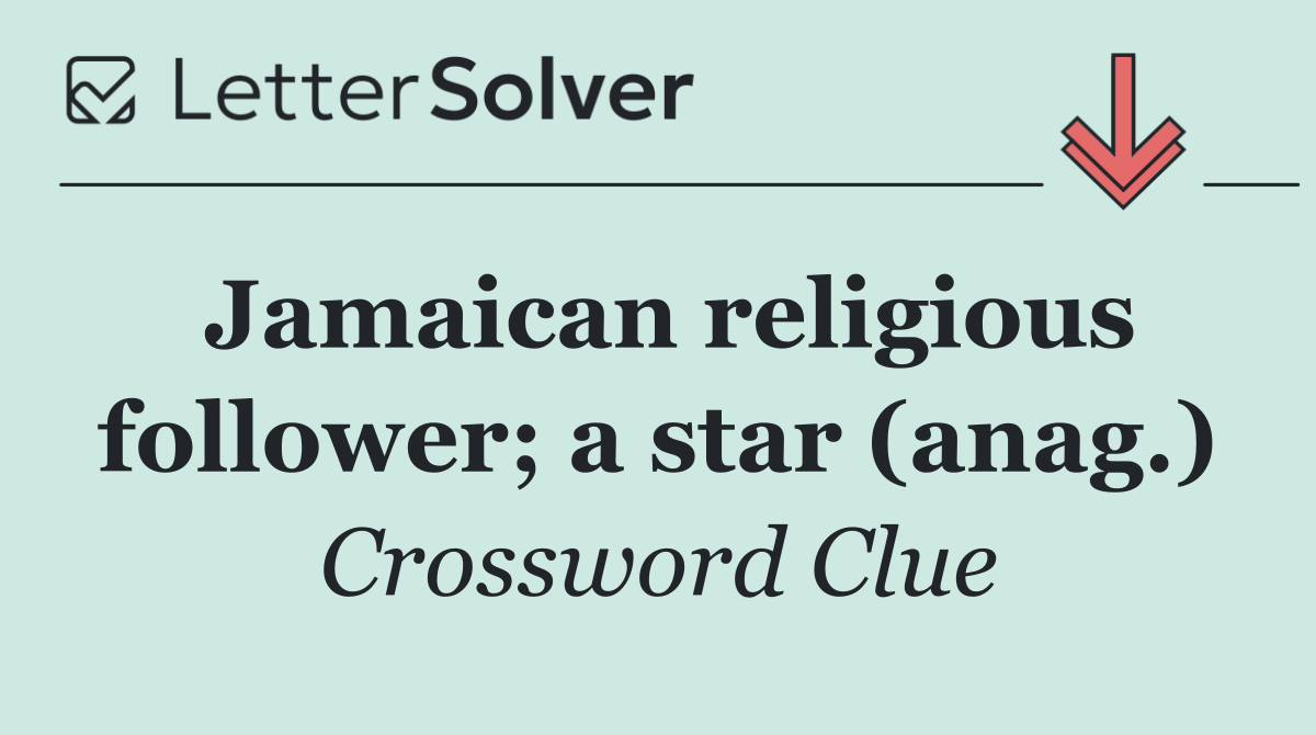 Jamaican religious follower; a star (anag.)