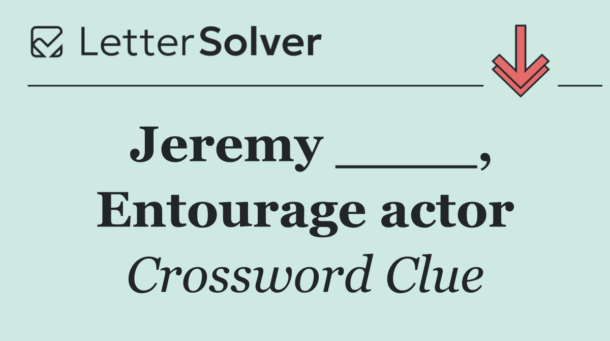 Jeremy ____, Entourage actor