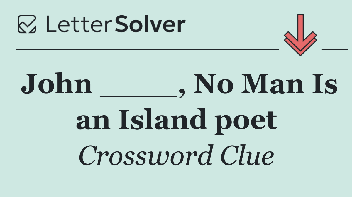 John ____, No Man Is an Island poet