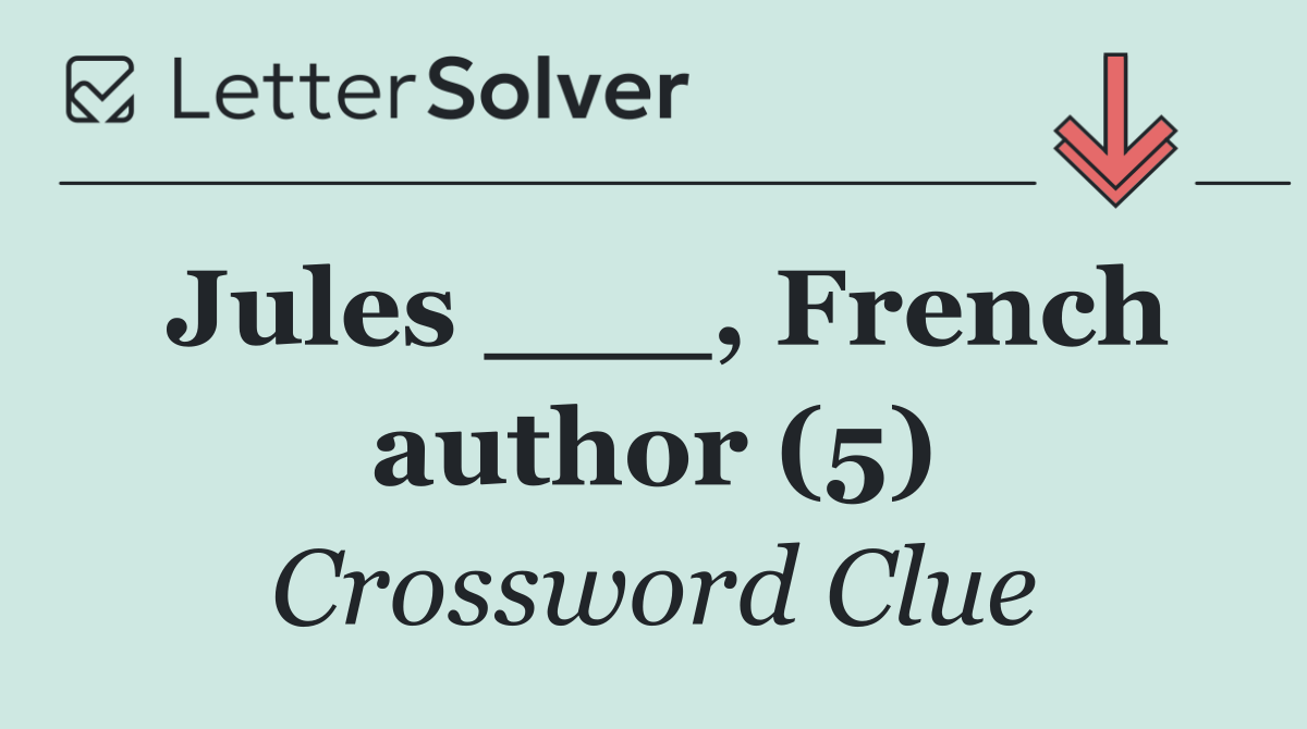 Jules ___, French author (5)