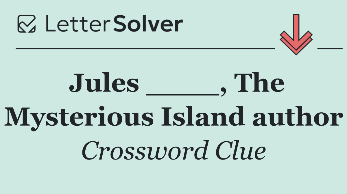Jules ____, The Mysterious Island author