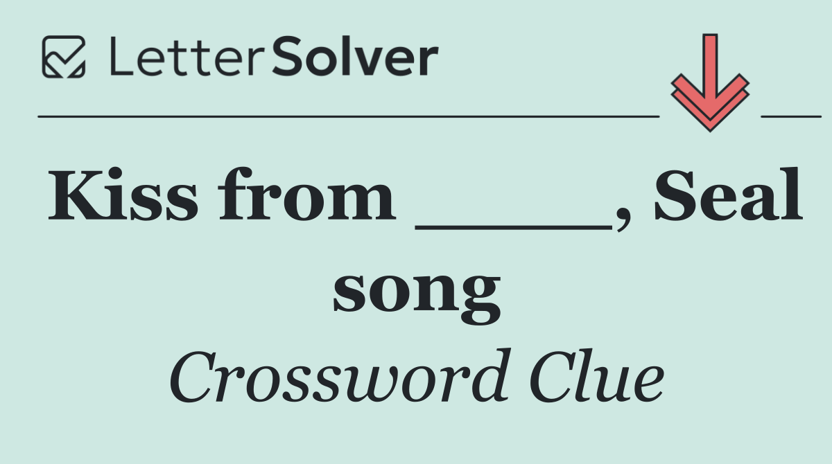 Kiss from ____, Seal song