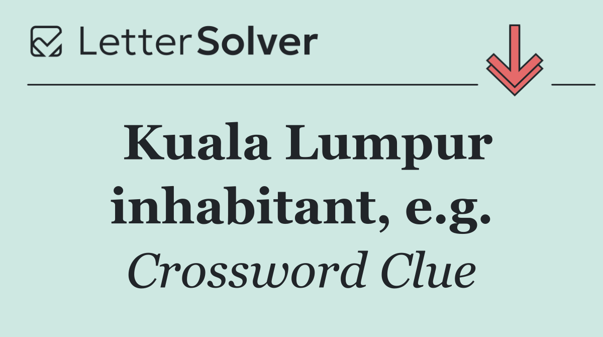 Kuala Lumpur inhabitant, e.g.
