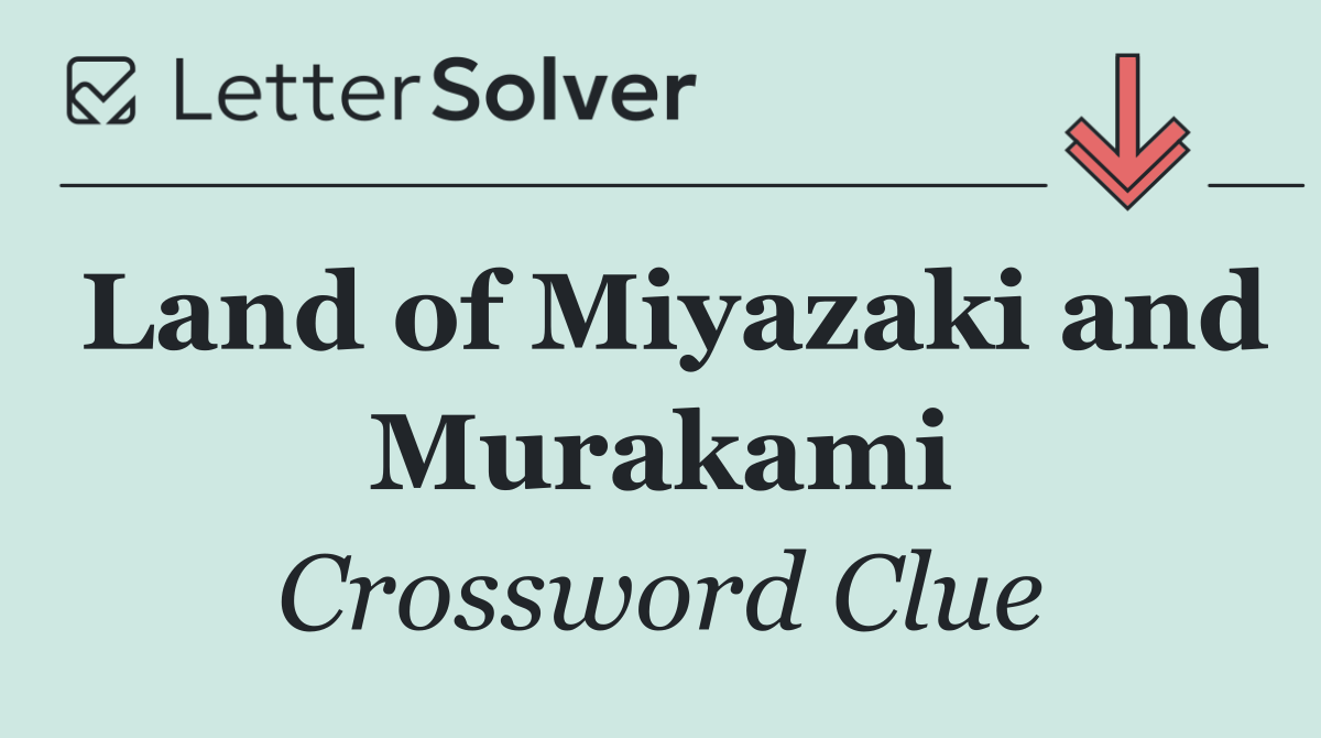 Land of Miyazaki and Murakami