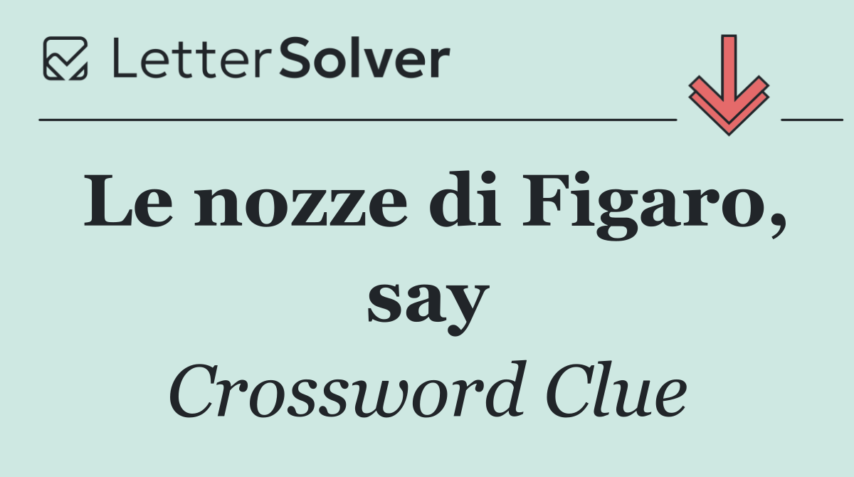 Le nozze di Figaro, say