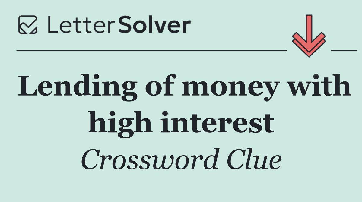 Lending of money with high interest