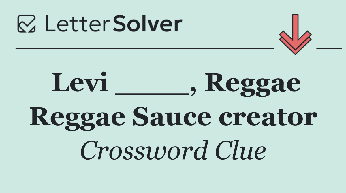 Levi ____, Reggae Reggae Sauce creator