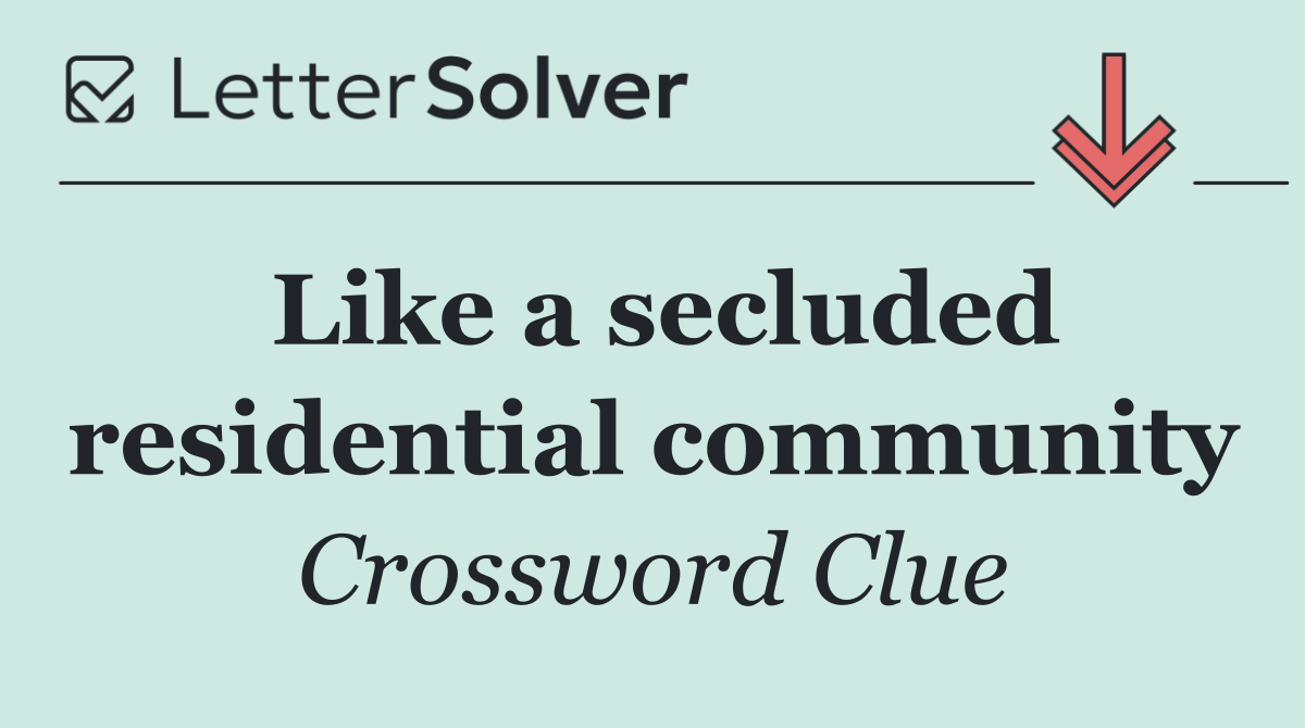 Like a secluded residential community