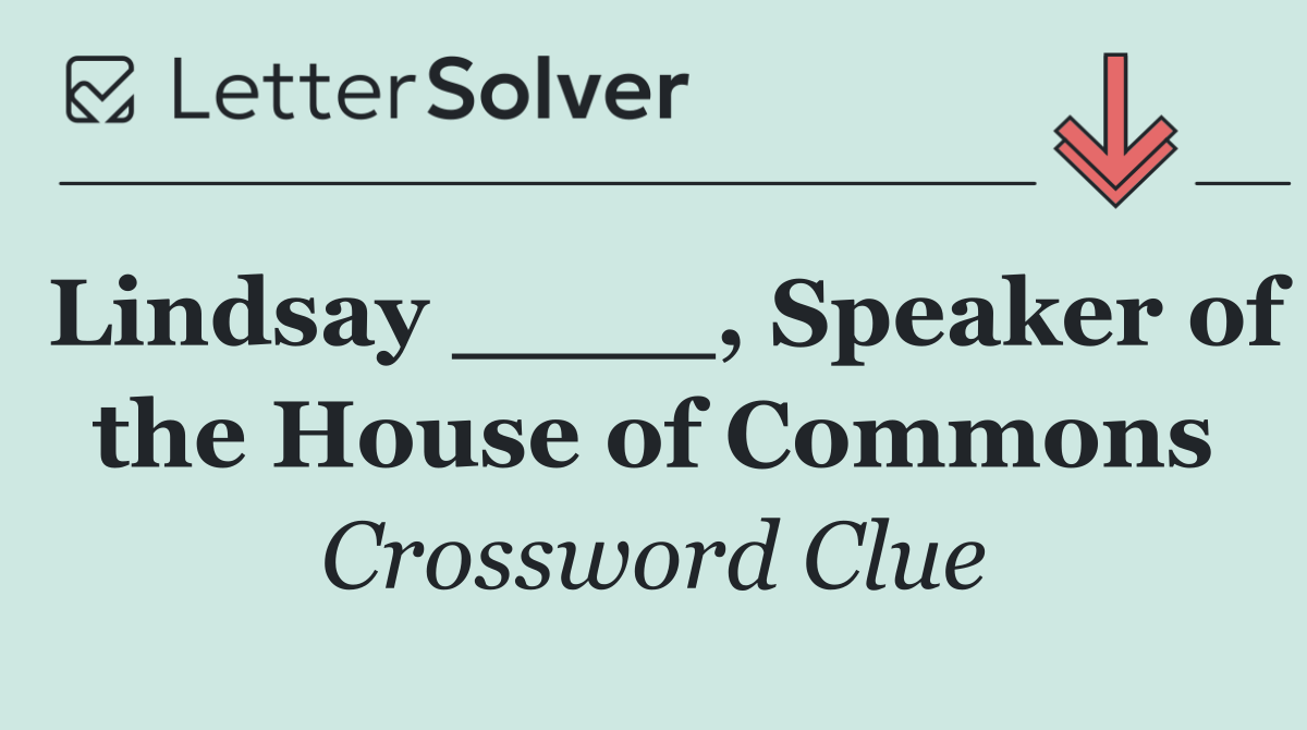 Lindsay ____, Speaker of the House of Commons