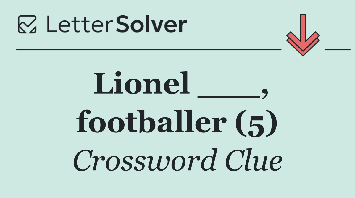 Lionel ___, footballer (5)